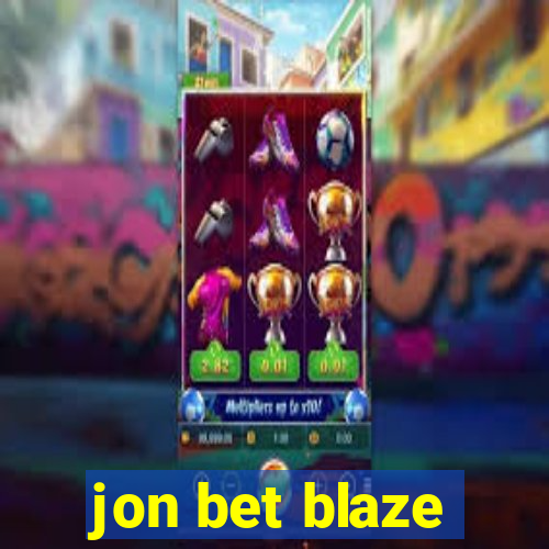 jon bet blaze